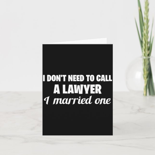 Tarjeta Funny I Don't Need To Call A Lawyer I Married One, (Anverso)