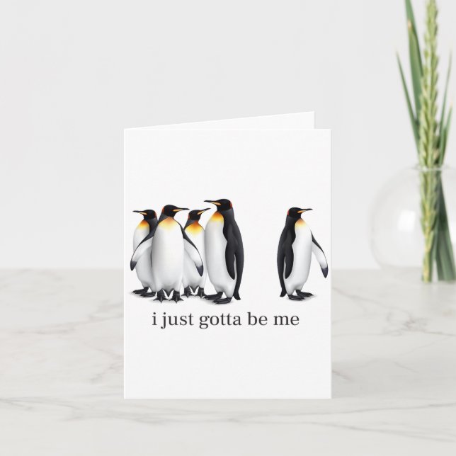 Tarjeta Funny I Just Gotta Be Me Penguin Quote Spheniscida (Anverso)