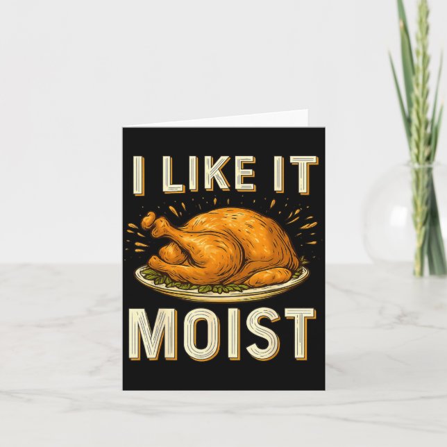 Tarjeta Funny I Like It Moist Turkey Thanksgiving For Men  (Anverso)