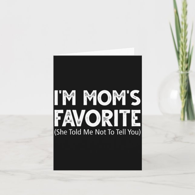 Tarjeta Funny I'm Mom's Favorite She Told Me Not To Tell Y (Anverso)