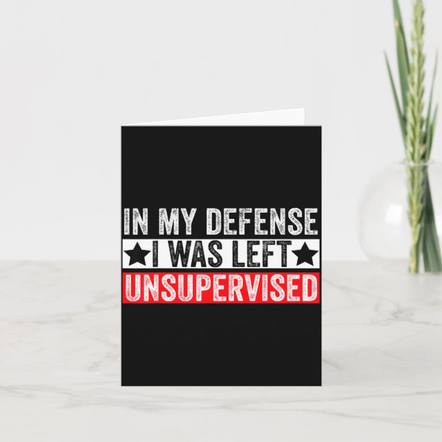 Tarjeta Funny In My Defense I Was Left Unsupervised Sarcas (Anverso)