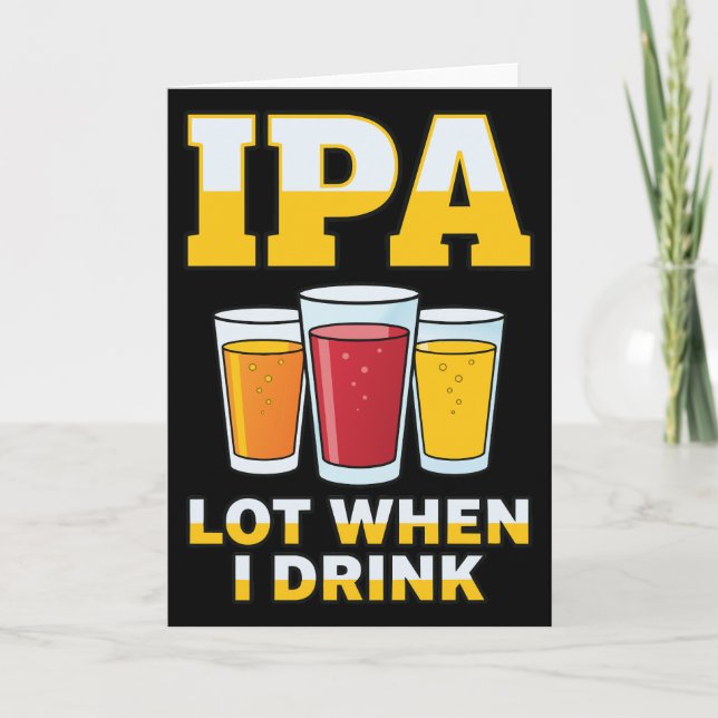 Tarjeta Funny IPA Lot When I Drink, Craft Beer Humor (Anverso)