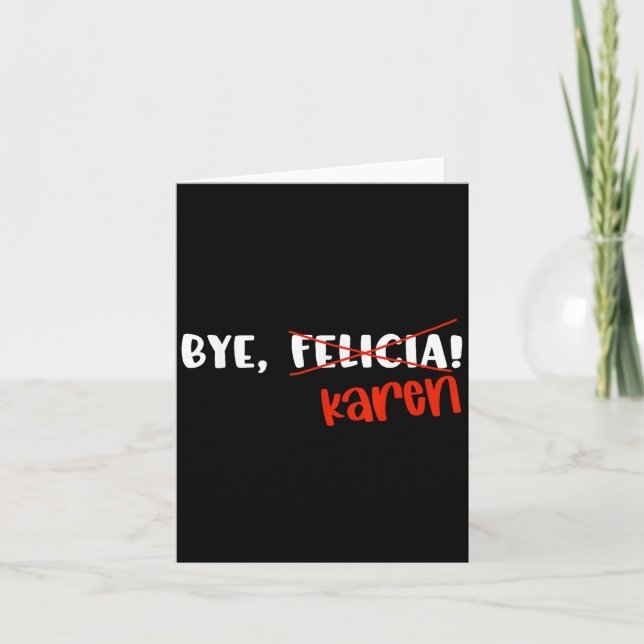 Tarjeta Funny Karen Felicia Quote Bye Meme  (Anverso)