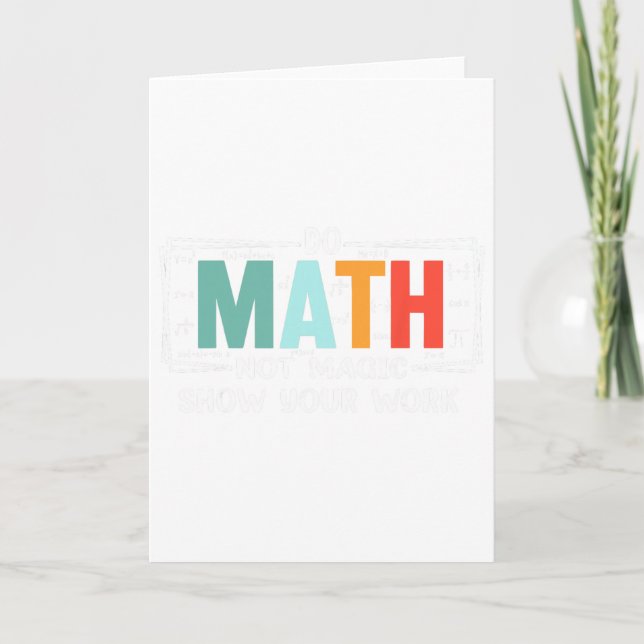 Tarjeta Funny Math Teacher Do Math Not Magic Show Your Wor (Anverso)