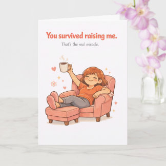 Tarjeta Funny Mother's Day Card – You Survived Raising Me