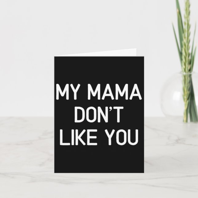 Tarjeta Funny, My Mama Don't Like You, Joke Sarcastic Fami (Anverso)