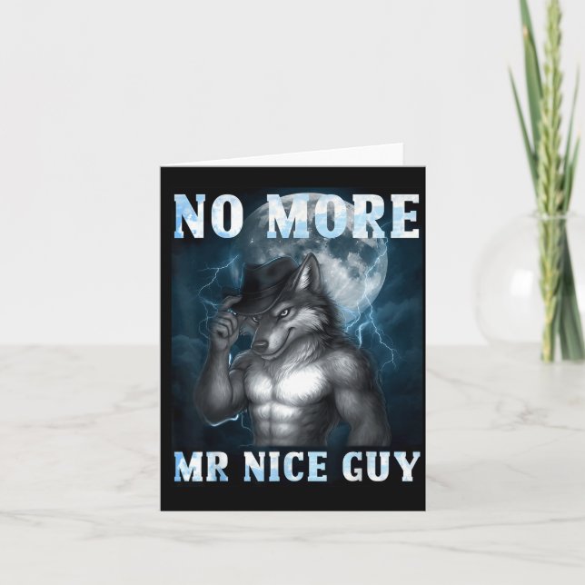 Tarjeta Funny No More Mr Nice Guy Alpha Wolf Meme Unhinged (Anverso)