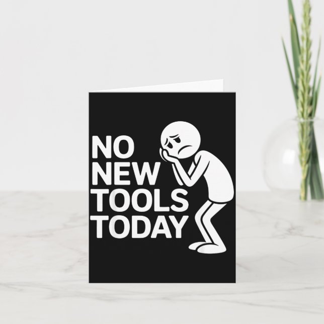 Tarjeta Funny No New Tools Today  (Anverso)
