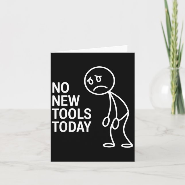 Tarjeta Funny No New Tools Today  (Anverso)