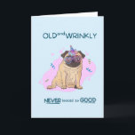Tarjeta Funny Old and Wrinkly Pug Birday Card<br><div class="desc">Graciosa tarjeta de cumpleaños de Pug "Old and Wrinkly Never look tan Good" Inside: Feliz cumpleaños</div>