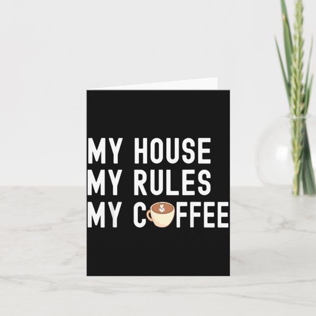 Tarjeta Funny Quote Coffee Lover My House My Rules My Coff (Anverso)