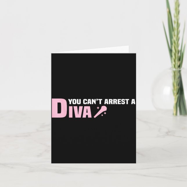 Tarjeta Funny Quote You Can't Arrest A Diva  (Anverso)