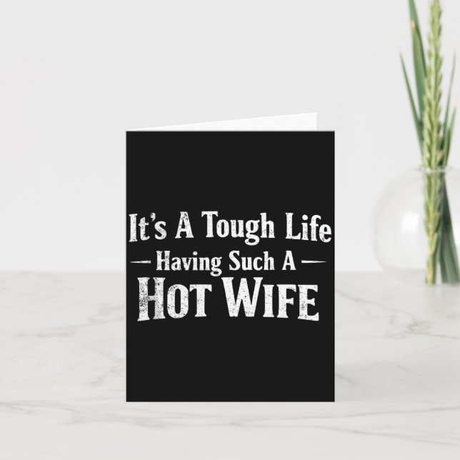Tarjeta Funny Quotes It’s A Tough Life Having Such A Hot W (Anverso)