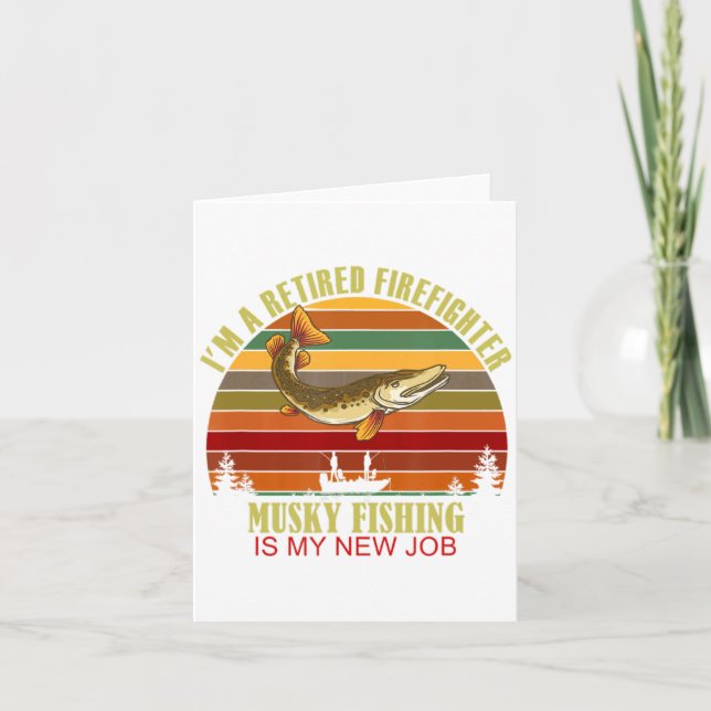 Tarjeta Funny Retired Firefighter New Job Musky Fishing  (Anverso)
