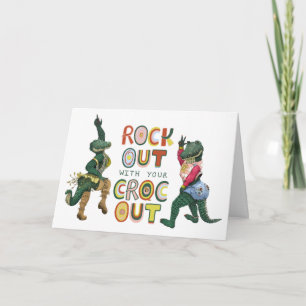 Tarjeta Funny Rock Out With Your Croc Out Birday