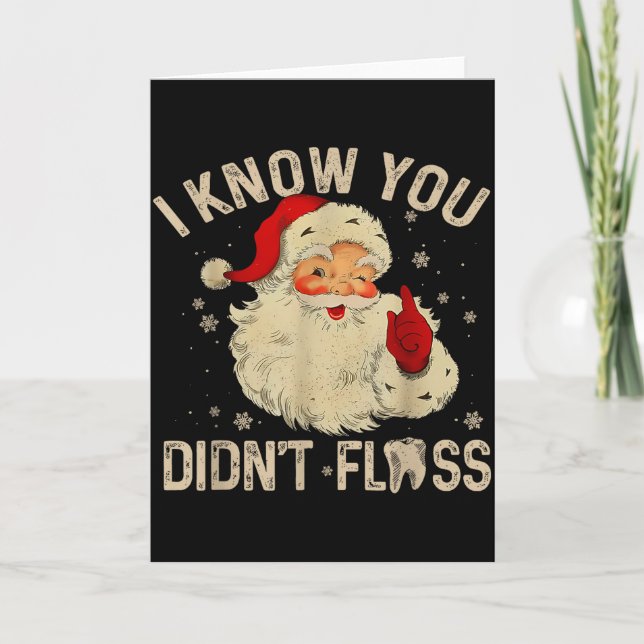 Tarjeta Funny Santa I Know You Didn't Floss Dentist Dental (Anverso)