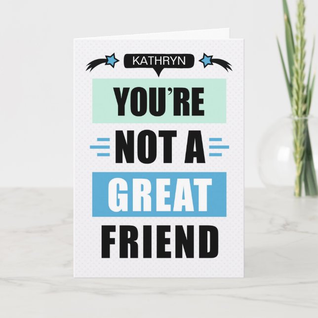 Tarjeta Funny Sarcastic Not a Great Friend Birthday (Anverso)