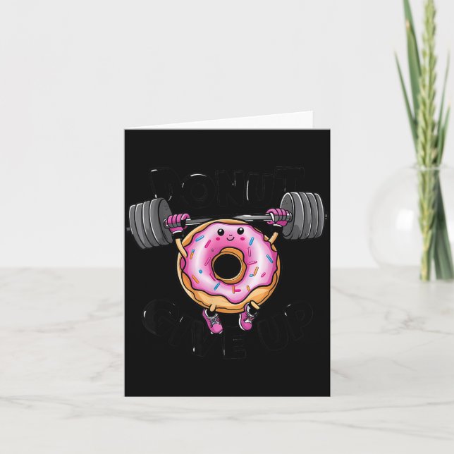 Tarjeta Funny Saying Donut Give Up Gym Weight Lifting Work (Anverso)
