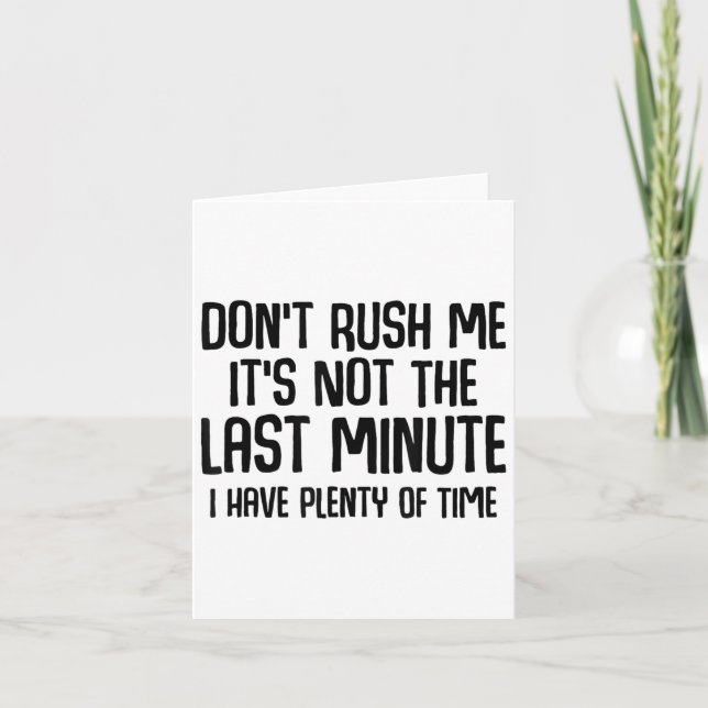 Tarjeta Funny Shirts About Being Late Don't Rush Me Funny  (Anverso)