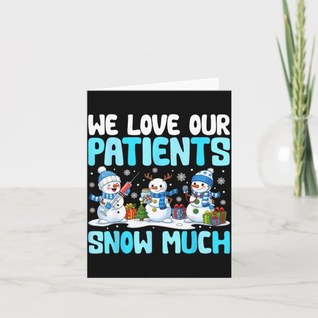 Tarjeta Funny Snowman Nurse We Love Our Patients Snow Much (Anverso)