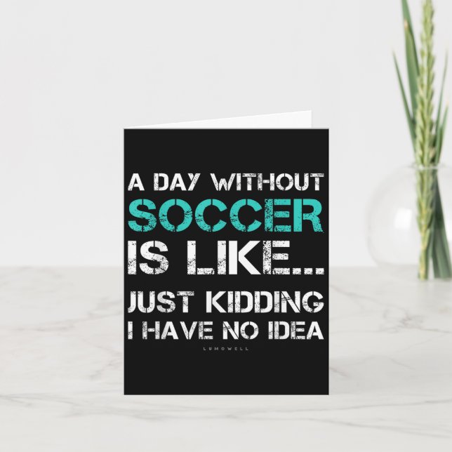 Tarjeta Funny Soccer Shirts. A Day Without Soccer Gift  (Anverso)