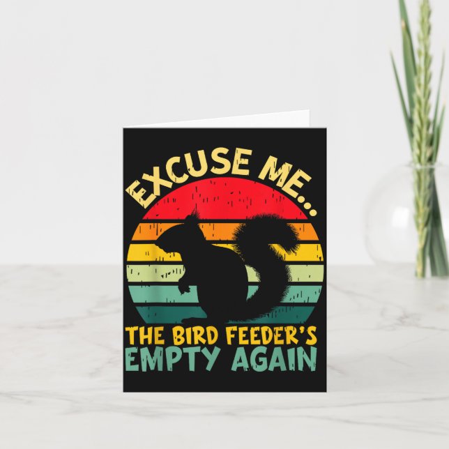 Tarjeta Funny Squirrel Excuse Me, Bird Feeder's Empty Agai (Anverso)