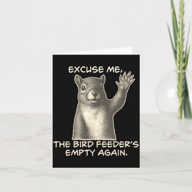 Tarjeta Funny Squirrel Excuse Me The Bird Feeder Is Empty  (Anverso)