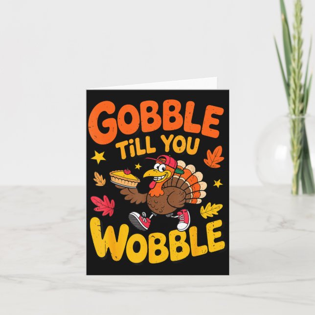 Tarjeta Funny Thanksgiving Turkey Gobble Till You Wobble T (Anverso)