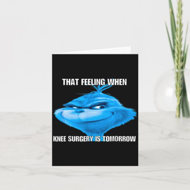 Tarjeta Funny That Feeling When Knee Surgery Is Tomorrow M (Anverso)