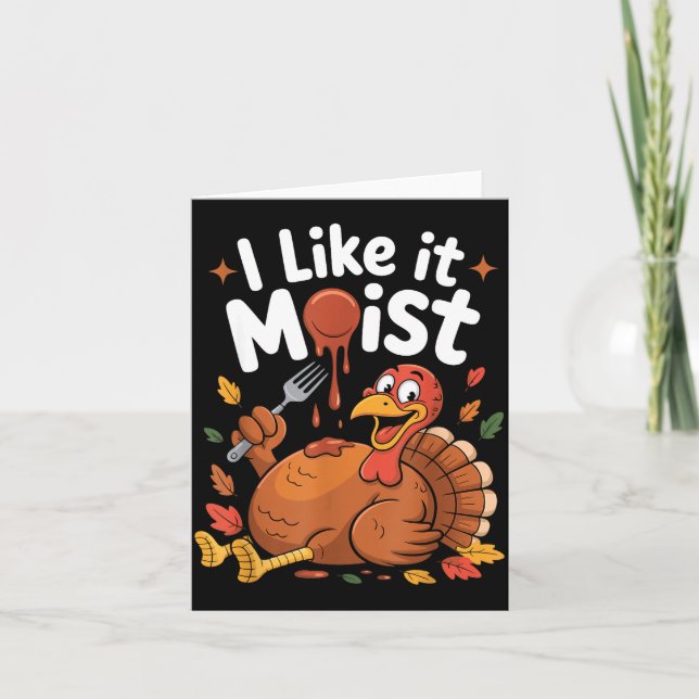 Tarjeta Funny Turkey I Like It Moist Thanksgiving Men Wome (Anverso)