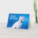 Tarjeta Funny Westie Birthday Card<br><div class="desc">Esta divertida tarjeta de cumpleaños West Highland White Terrier es perfecta para cualquier amante de Westie.</div>