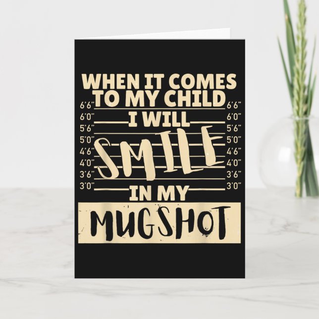 Tarjeta Funny When It Comes To My Child I Will Smile In My (Anverso)