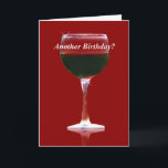 Tarjeta Funny Wine Birthday Card<br><div class="desc">¿Otro cumpleaños?  ¡Una gran excusa para el vino!  Una tarjeta de cumpleaños divertida para el amante del vino.</div>