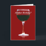 Tarjeta Funny Wine Birthday Card<br><div class="desc">¿Otro cumpleaños?  ¡Una gran excusa para el vino!  Una tarjeta de cumpleaños divertida para el amante del vino.</div>