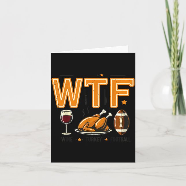 Tarjeta Funny Wtf Wine Turkey Football Thanksgiving Dinner (Anverso)