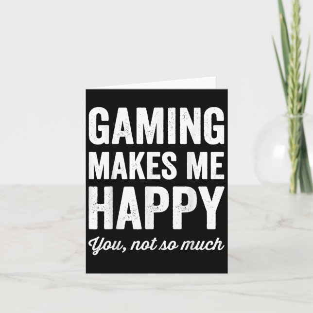 Tarjeta Gaming Makes Me Happy You Not So Much Funny Gamer  (Anverso)