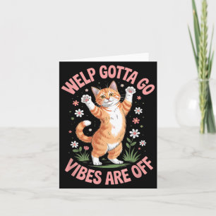 Tarjeta Gato atigrado divertido Welp tengo que irme dicho 