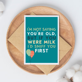 Tarjeta Getting Old Funny & Sarcastic Funny Birthday