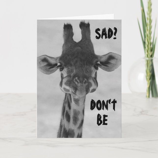 TARJETA GIRAFFE SAY "DON'T BE SAD" BIRTHDAYS ARE FUN CARD (Anverso)