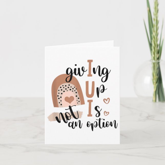Tarjeta Giving Up Is Not Option Iui Rainbow Fertility Endo (Anverso)