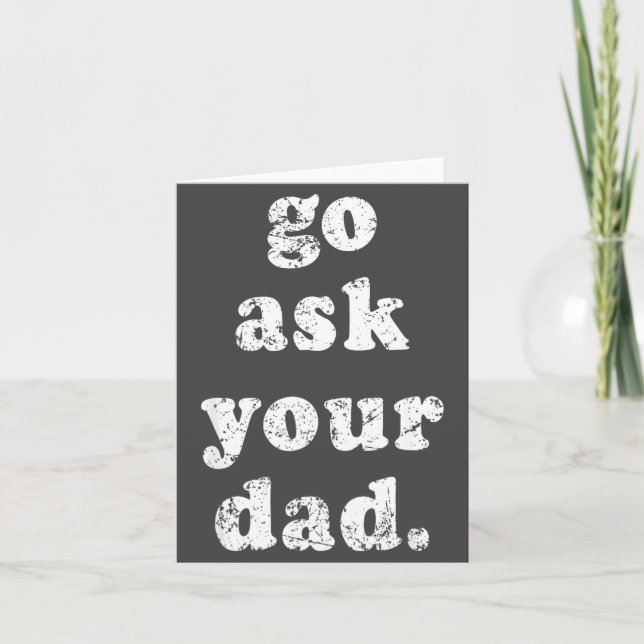 Tarjeta Go Ask Your Dad Funny Dad Father's Day Sayin Quote (Anverso)