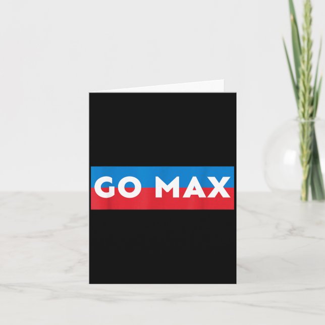 Tarjeta Go Max Shirt! Go Max Go Big! Or Go Home Go Max!  (Anverso)