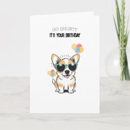 Tarjeta 'Go Shorty! It's Your Birthday!' Fun Playful Corgi