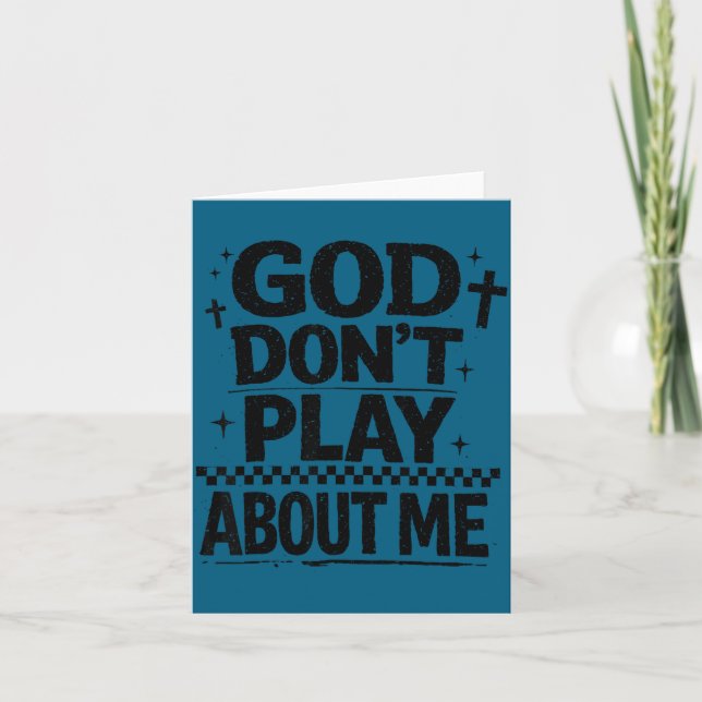 Tarjeta God Don't Play About Me Christian Faith Quote  (Anverso)
