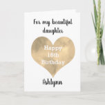 Tarjeta Gold Heart Happy 16th Birthday Daughter<br><div class="desc">Una tarjeta de hija feliz 16 años que incluye un corazón dorado de bonito, que puedes personalizar debajo con su nombre. El mensaje de la tarjeta interior dice "Espero que hoy y todos los días estén llenos de amor, risa y diversión. Siempre te quiero. ¡Feliz 16º cumpleaños!" El mensaje de...</div>