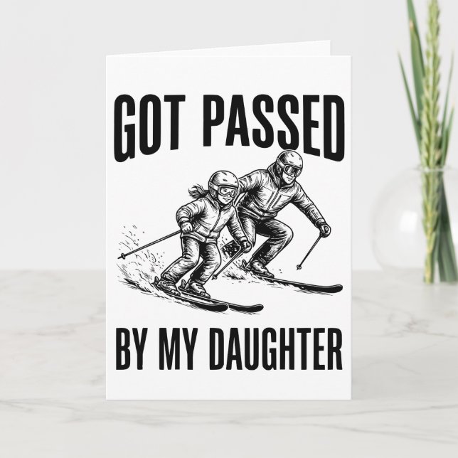 Tarjeta Got Passed by My Daughter Funny Skiing (Anverso)