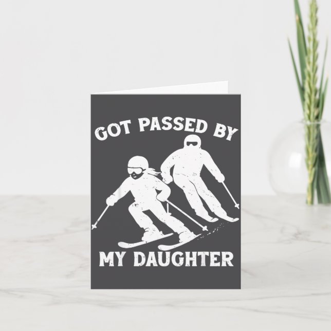 Tarjeta Got Ped By My Daughter Funny Skiing Dad Ski Trip  (Anverso)