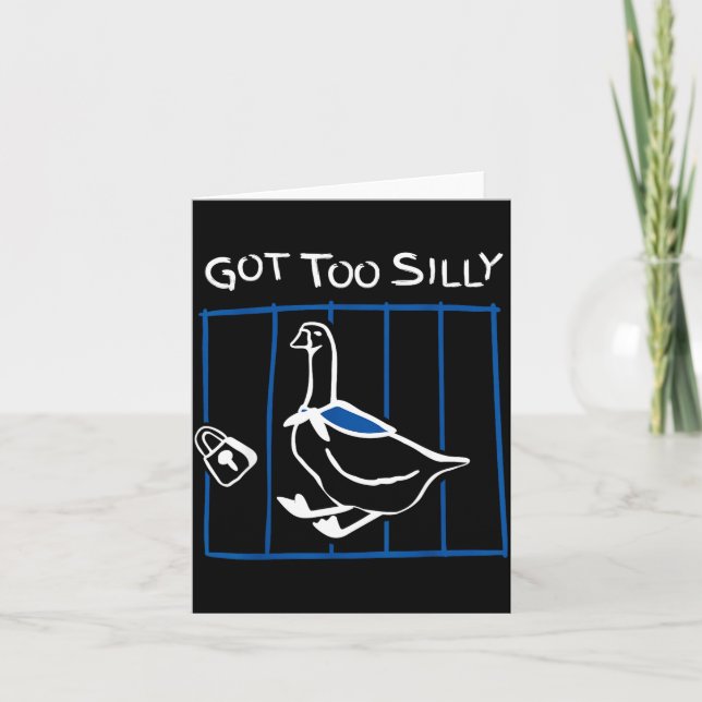 Tarjeta Got Too Silly Funny Goose Humor Animal Gift  (Anverso)
