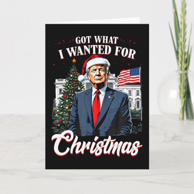 Tarjeta Got What I Wanted For Christmas Trump  (Anverso)