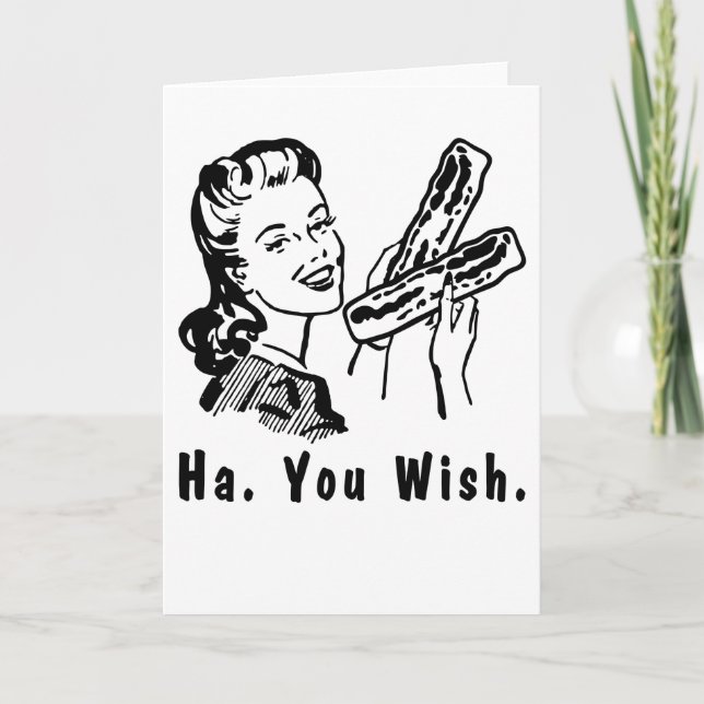 Tarjeta Graciosa Bacon Snarky Mujer de los años 50 ha dese (Anverso)
